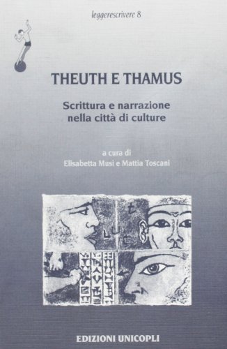 Teuth e Thamus. Scrittura e narrazione nella città di culture edito da Unicopli