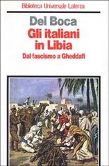 Gli italiani in Libia. Dal fascismo a Gheddafi di Angelo Del Boca edito da Laterza