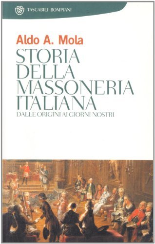 Storia della massoneria italiana di Aldo A. Mola edito da Bompiani