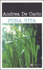 Pura vita di Andrea De Carlo edito da Bompiani