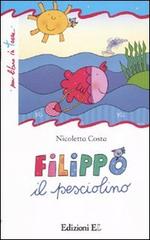 Filippo il pesciolino di Nicoletta Costa edito da EL