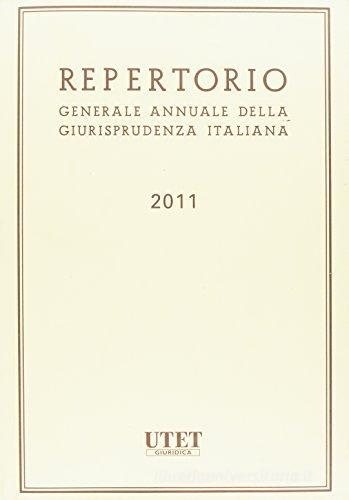 Repertorio generale annuale della giurisprudenza italiana (2011) edito da Utet Giuridica
