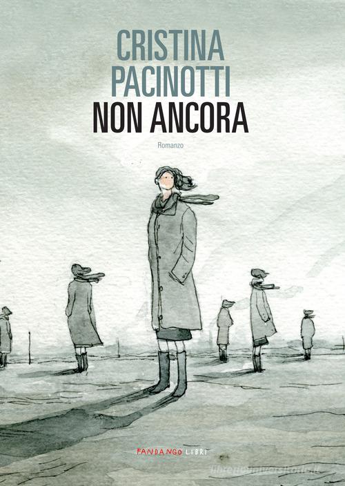 Non ancora di Cristina Pacinotti edito da Fandango Libri