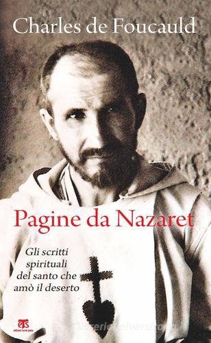 Pagine da Nazaret. Gli scritti spirituali del santo che amò il deserto. Nuova ediz. di Charles de Foucauld edito da TS - Terra Santa