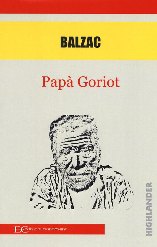 Libro Papà Goriot di Honoré de Balzac Highlander di Edizioni Clandestine