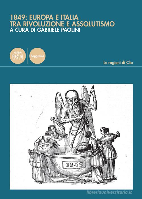 1849: Europa e Italia tra rivoluzione e assolutismo edito da Pacini Editore