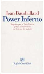 Power inferno. Requiem per le Twin Towers. Ipotesi sul terrorismo. la violenza globale di Jean Baudrillard edito da Raffaello Cortina Editore