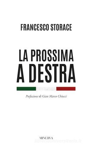 La prossima a destra di Francesco Storace edito da Minerva Edizioni (Bologna)