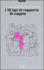 I dieci tipi di rapporto di coppia di Vincenzo Maria Mastronardi, Rosanna Alfieri, Perla Stasi edito da Centro Scientifico Editore
