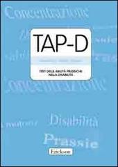 TAP-D. Test delle abilità prassiche nella disabilità. Con CD-ROM di Gianna Friso, Patrizio Emanuele Tressoldi edito da Erickson