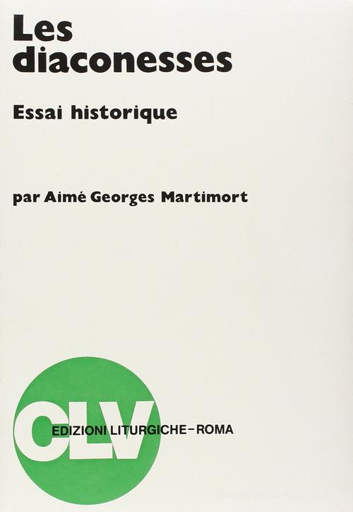 Les diaconesses. Essai historique di Aimé-Georges Martimort edito da CLV