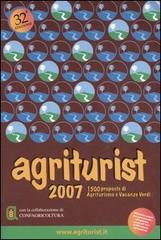 Agriturist 2007. Agriturismo e vacanze verdi edito da AT