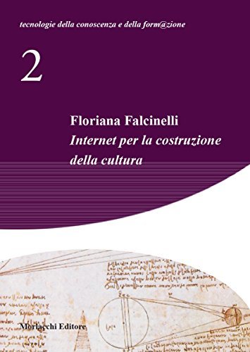 Internet per la costruzione della cultura. Per le Scuole superiori di Floriana Falcinelli edito da Morlacchi