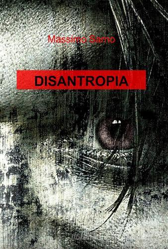 Disantropia di Massimo Sarno edito da ilmiolibro self publishing