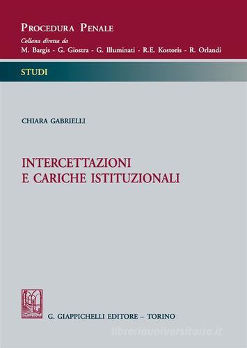 Intercettazioni e cariche istituzionali di Chiara Gabrielli edito da Giappichelli