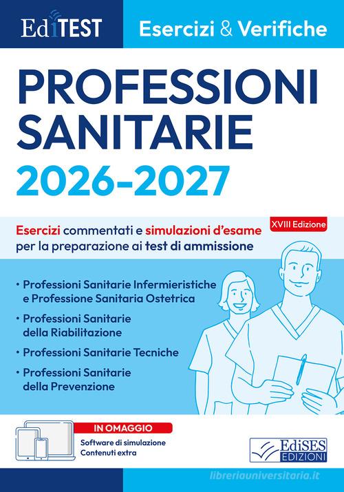 EdiTEST. Professioni sanitarie 2026: esercizi e verifiche. Esercizi commentati e simulazioni d'esame per la preparazione ai test di ammissione. Con software di simul edito da Editest
