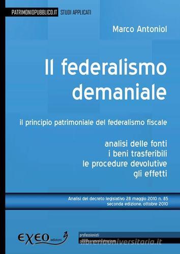 Il federalismo demaniale. Il principio patrimonaile del federalismo fiscale. E-book. Formato PDF di Marco Antoniol edito da Exeo