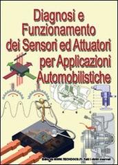 Diagnosi e funzionamento di sensori ed attuatori per applicazioni automobilistiche di Gianpaolo Riva edito da M.T.E. Edu