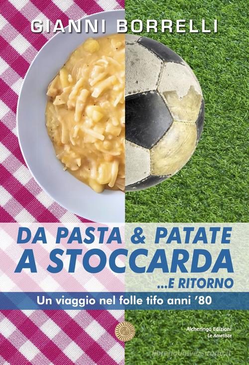 Libro Da pasta & patate a Stoccarda... e ritorno di Gianni Borrelli Le ametiste di Alcheringa