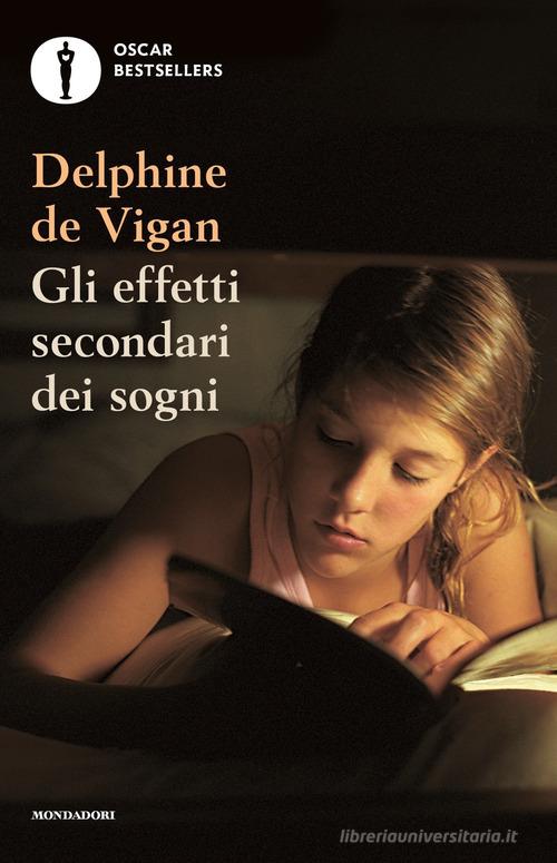 Gli effetti secondari dei sogni di Delphine de Vigan edito da Mondadori