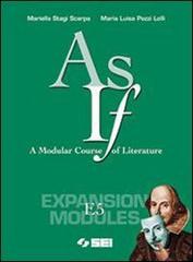 As if. A Modular Course of Literature. Expansion module E5. Per le Scuole superiori di Mariella Stagi Scarpa, M. Luisa Pozzi Lolli edito da SEI