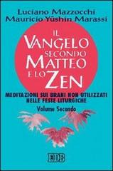 Il Vangelo secondo Matteo e lo zen vol.2 di Luciano Mazzocchi, Y. Mauricio Marassi edito da EDB