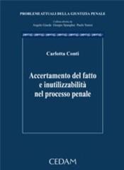 Accertamento del fatto e inutilizzabilità nel processo penale di Carlotta Conti edito da CEDAM