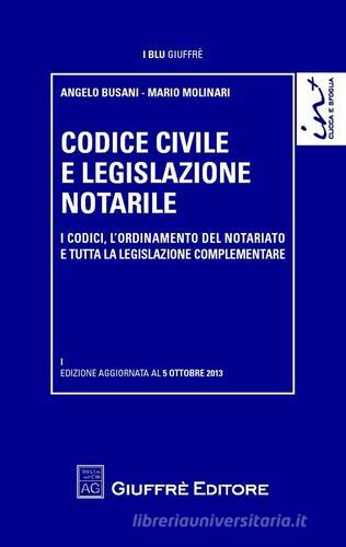 Codice civile e legislazione notarile. I codici, l'ordinamento del notariato e tutta la legislazione complementare edito da Giuffrè