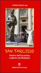 San Tarcisio. Martire dell'eucaristia e patrono dei ministranti di Giorgio Mocci edito da Libreria Editrice Vaticana