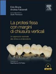 La protesi fissa con margini di chiusura verticali di Ezio Bruna, Andrea Fabianelli edito da Elsevier