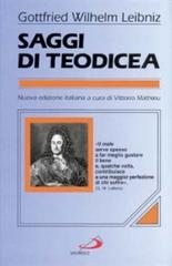 Saggi di teodicea sulla bontà di Dio, sulla libertà dell'uomo, sull'origine del male di Gottfried Wilhelm Leibniz edito da San Paolo Edizioni