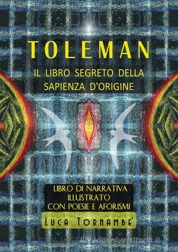 Toleman, il libro segreto della sapienza d'origine di Luca Tornambè edito da Youcanprint