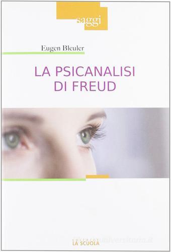 La psicanalisi di Freud di Eugen Bleuler edito da La Scuola SEI