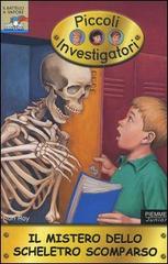 Il mistero dello scheletro scomparso. Piccoli investigatori vol.13 di Ron Roy edito da Piemme