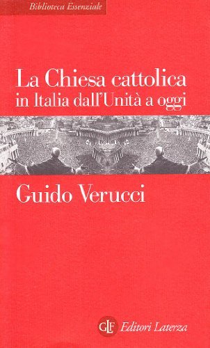 La Chiesa cattolica in Italia dall'Unità a oggi di Guido Verucci edito da Laterza