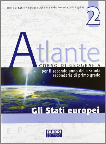 Atlante. Stati europei vol.2 di Rossella Kohler, Raffaella Mollica, Sandro Moroni edito da Fabbri