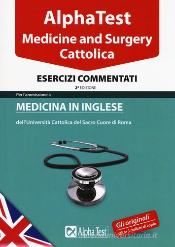 Alpha test. Medicine and Surgery Cattolica. Esercizi commentati di Carlo Tabacchi edito da Alpha Test