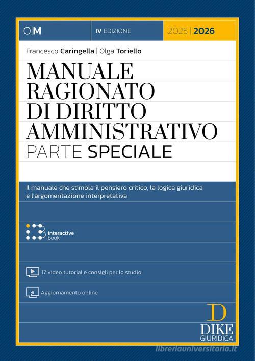 Manuale ragionato di diritto amministrativo. Parte speciale. Con 17 video tutorial e consigli per lo studio. Con aggiornamento online. Con interactive book di Francesco Caringella, Olga Toriello edito da Dike Giuridica