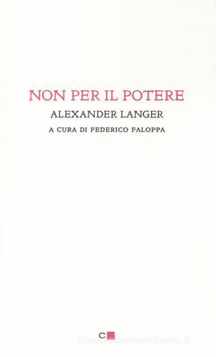 Non per il potere di Alexander Langer edito da Chiarelettere