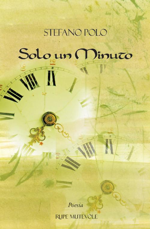 Solo un minuto di Stefano Polo edito da Rupe Mutevole
