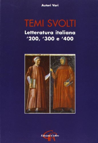 Temi svolti. Letteratura italiana '200-'300-'400 edito da CieRre
