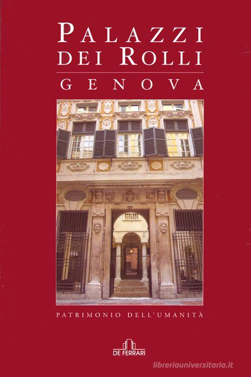 Palazzi dei Rolli, Genova. Patrimonio dell'umanità di Gioconda Pomella edito da De Ferrari