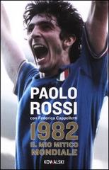 1982. Il mio mitico mondiale di Paolo Rossi, Federica Cappelletti edito da Kowalski