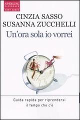 Un' ora sola io vorrei di Cinzia Sasso, Susanna Zucchelli edito da Sperling & Kupfer