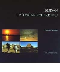 Sudan. La terra dei tre Nili di Eugenio Fantusati edito da Bulzoni