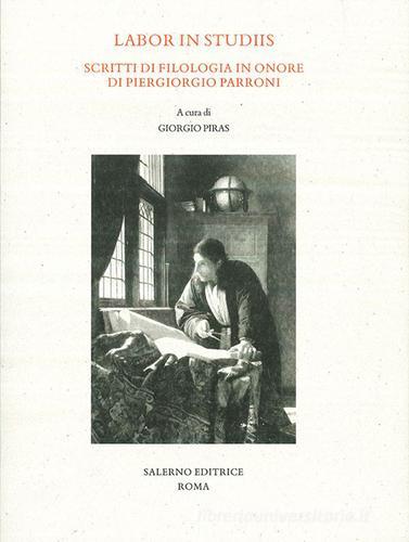 Labor in studiis. Scritti di filologia in onore di Piergiorgio Parroni edito da Salerno Editrice