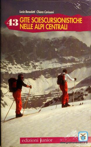 Quarantatré gite sci escursionismo di Lucio Benedetti, Chiara Carissoni edito da Edizioni Junior