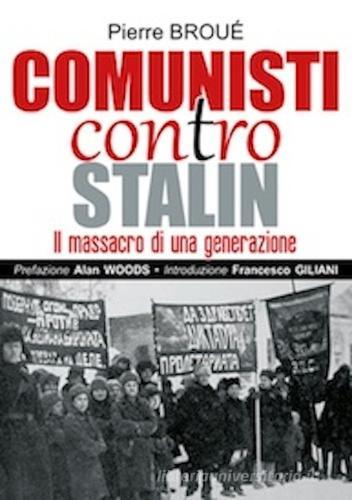 Comunisti contro Stalin. Il massacro di una generazione di Pierre Broué edito da AC Editoriale
