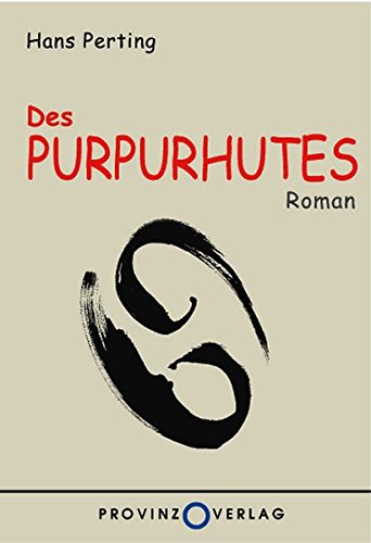 Purpurhutes, Roman (Des) di Hans Perting edito da Provinz Verlag