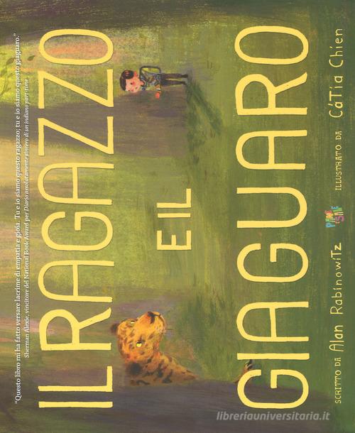 Il ragazzo e il giaguaro. Ediz. a colori di Alan Rabinowitz edito da Pane e Sale